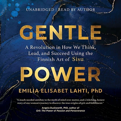 Gentle Power: A Revolution How We Think, Lead, and Succeed Using the Finnish Art of Sisu