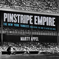 Pinstripe Empire: the New York Yankees from Before Babe to After Boss
