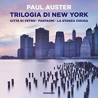 Trilogia di New York: Città vetro. Fantasmi. La stanza chiusa