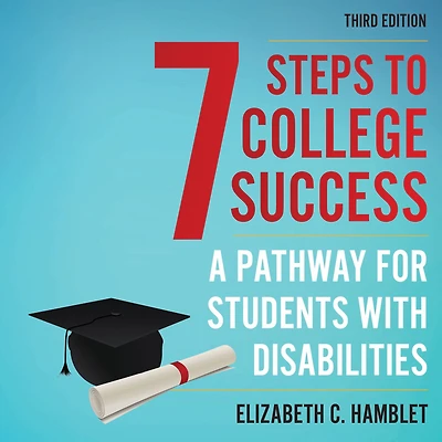 Seven Steps to College Success: A Pathway for Students with Disabilities