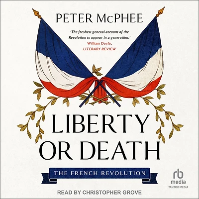 Liberty or Death: The French Revolution