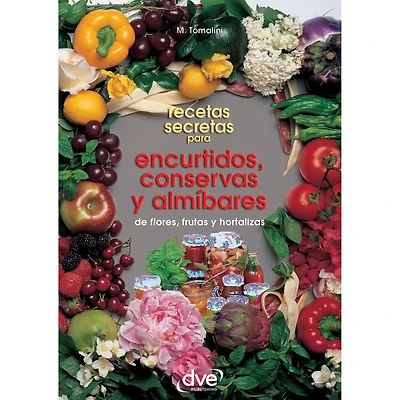 Recetas secretas para encurtidos, conservas y almíbares