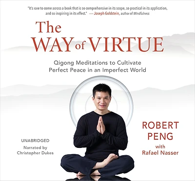 The Way of Virtue: Qigong Meditations to Cultivate Perfect Peace an Imperfect World