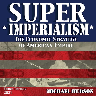 Super Imperialism. The Economic Strategy of American Empire. Third Edition