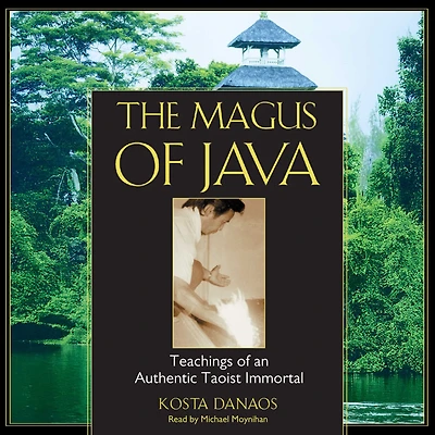 The Magus of Java: Teachings an Authentic Taoist Immortal