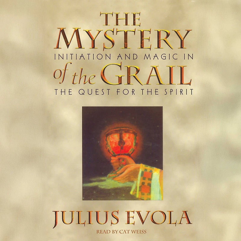 the Mystery of Grail: Initiation and Magic Quest for Spirit