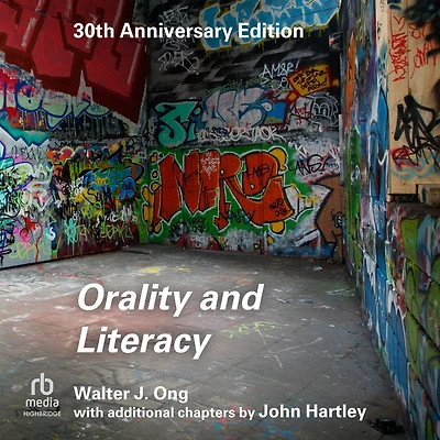 Orality and Literacy: 30th Anniversary Edition