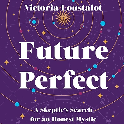 Future Perfect: A Skeptic's Search for an Honest Mystic