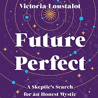 Future Perfect: A Skeptic's Search for an Honest Mystic