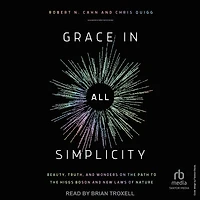 Grace All Simplicity: Beauty, Truth, and Wonders on the Path to Higgs Boson New Laws of Nature