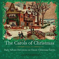 The Carols of Christmas Volume 2: Daily Advent Devotions on Classic (28-Day Devotional for and Advent) (The Hymn Series)