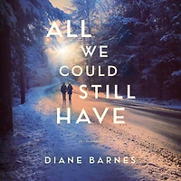 All We Could Still Have: A Novel