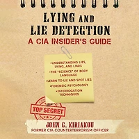 Lying and Lie Detection: A CIA Insider's Guide