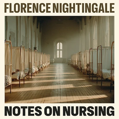 Notes on Nursing: What It Is, and Is Not
