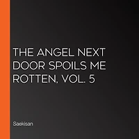 The Angel Next Door Spoils Me Rotten, Vol. 5 (light novel)