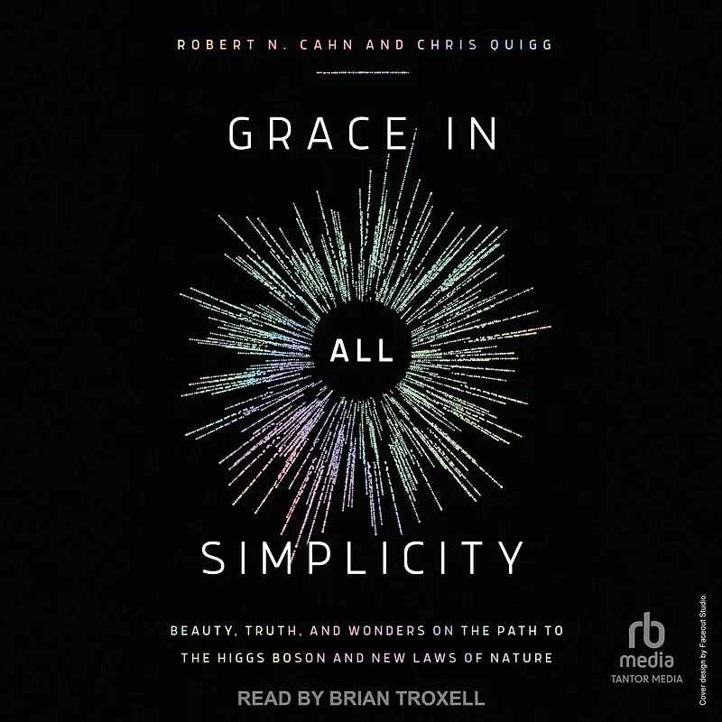 Grace All Simplicity: Beauty, Truth, and Wonders on the Path to Higgs Boson New Laws of Nature