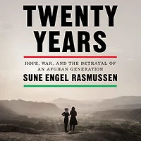 Twenty Years: Hope, War, and the Betrayal of an Afghan Generation