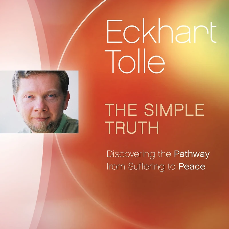 The Simple Truth: Discovering the Pathway from Suffering to Peace