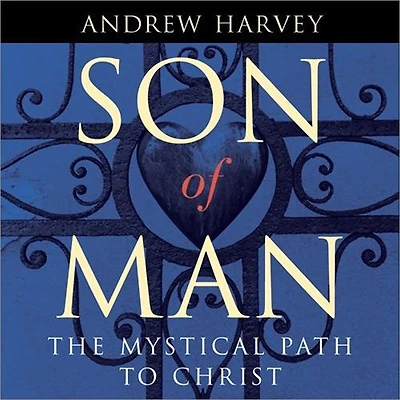 Son of Man: The Mystical Path to Christ
