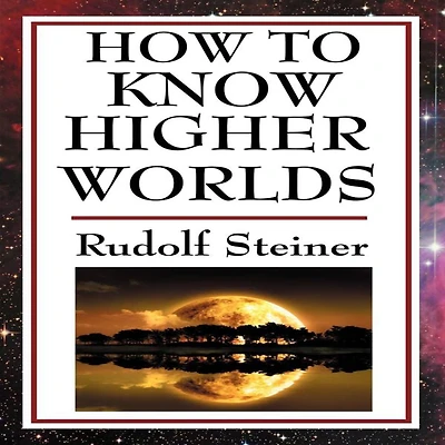 How to Know Higher Worlds