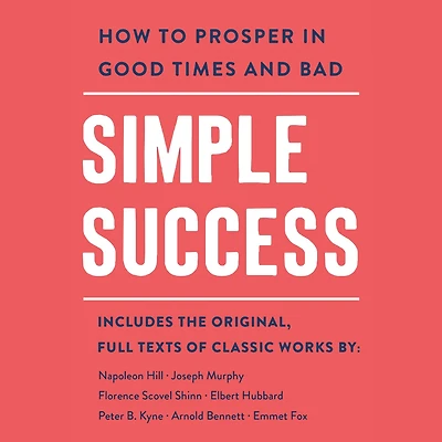 Simple Success: How to Prosper Good Times and Bad