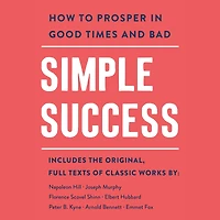 Simple Success: How to Prosper Good Times and Bad