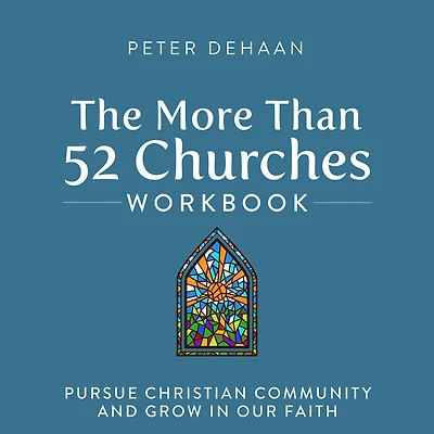 The More Than 52 Churches Workbook: Pursue Christian Community and Grow Our Faith