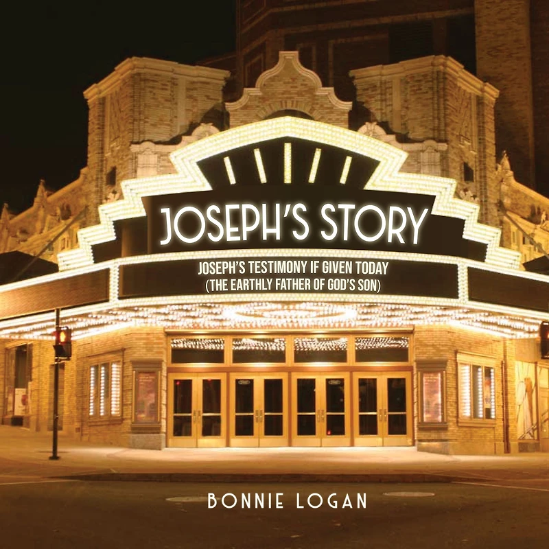 Joseph's Story: Testimony If Given Today (The Earthly Father of God's Son)