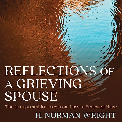 Reflections of a Grieving Spouse: The Unexpected Journey from Loss to Renewed Hope