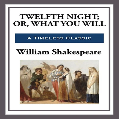 Twelfth Night; Or, What You Will (World Classics Shakespeare Series)