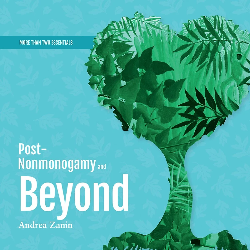 Post-Nonmonogamy and Beyond: A More Than Two Essentials Guide