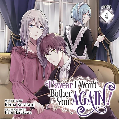 I Swear Won't Bother You Again! (Light Novel) Vol. 4