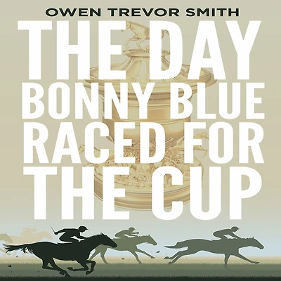 The Day Bonny Blue Raced For Cup