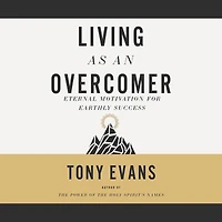 Living as an Overcomer: Eternal Motivation for Earthly Success