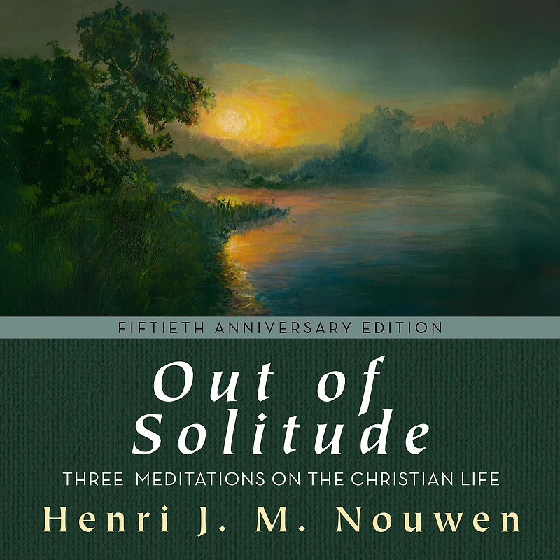 Out of Solitude: Three Meditations on the Christian Life
