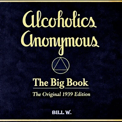 Alcoholics Anonymous: The Big Book: Original 1939 Edition