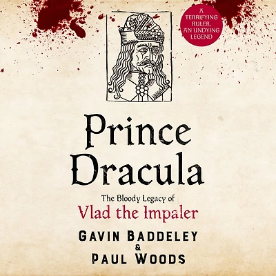 Prince Dracula: the Bloody Legacy of Vlad Impaler