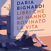 Libri che mi hanno rovinato la vita e altri amori malinconici