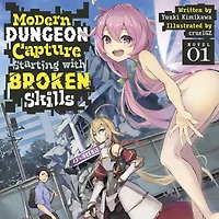 Modern Dungeon Capture Starting with Broken Skills (Light Novel) Vol. 1