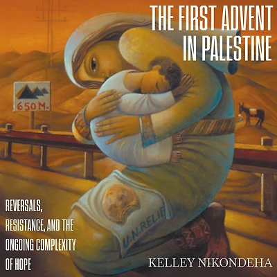 the First Advent Palestine: Reversals, Resistance, and Ongoing Complexity of Hope