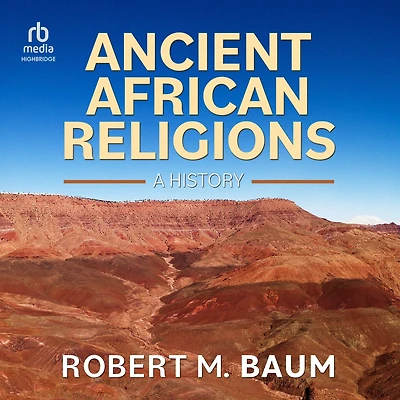 Ancient African Religions: A History