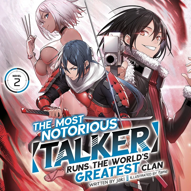 the Most Notorious "Talker" Runs World's Greatest Clan (Light Novel) Vol. 2