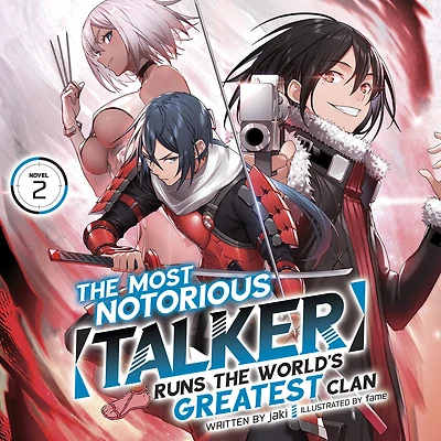 the Most Notorious "Talker" Runs World's Greatest Clan (Light Novel) Vol. 2