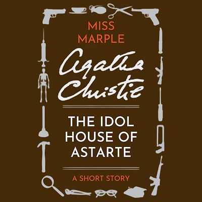 The Idol House of Astarte: A Miss Marple Short Story
