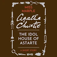 The Idol House of Astarte: A Miss Marple Short Story