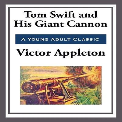 Tom Swift and his Giant Cannon