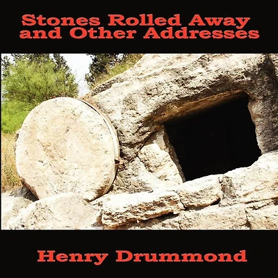 The Stones Rolled Away and Other Addresses