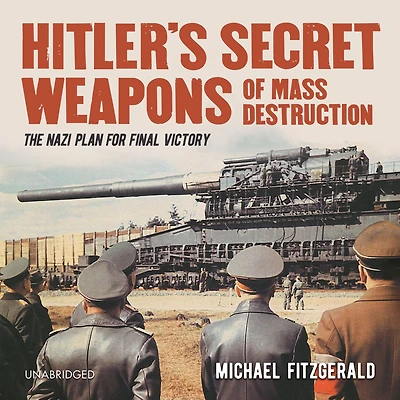Hitler's Secret Weapons of Mass Destruction: The Nazi Plan for Final Victory
