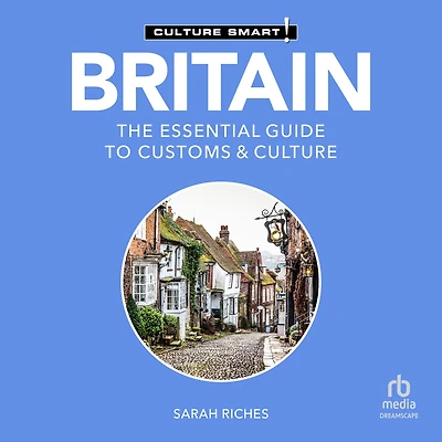 Britain - Culture Smart!: The Essential Guide to Customs &