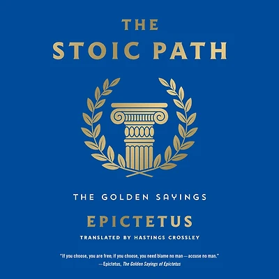 The Stoic Path: Golden Sayings
